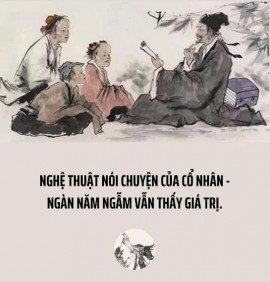 NGHỆ THUẬT NÓI CHUYỆN CỦA CỔ NHÂN - NGÀN NĂM NGẪM VẪN THẤY GIÁ TRỊ.